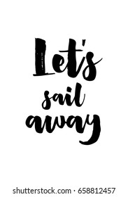 Isolated on white background. Hand drawn modern brush calligraphy. Wild quote. Let's sail away.