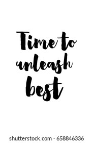 Isolated on white background. Hand drawn modern brush calligraphy. Wild quote. Time to unleash best.