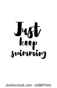 Isolated on white background. Hand drawn modern brush calligraphy. Wild quote. Just keep swimming.
