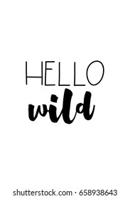 Isolated on white background. Hand drawn modern brush calligraphy. Wild quote. Hello wild.