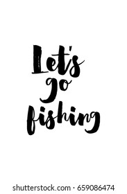 Isolated on white background. Hand drawn modern brush calligraphy. Wild quote. Let's go fishing.