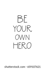 Isolated on white background. Hand drawn modern brush calligraphy. Wild quote. Be your own hero.