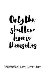 Isolated on white background. Hand drawn modern brush calligraphy. Wild quote. Only the shallow know themselves.