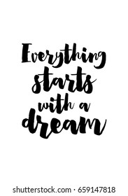 Isolated on white background. Hand drawn modern brush calligraphy. Wild quote. Everything starts with a dream.