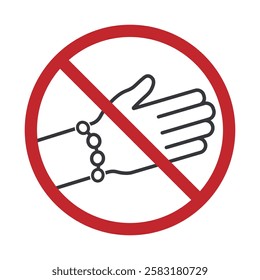 Isolated outline prohibition sign : wrist bracelet, gold jewel, pearl jewellery is not allowed