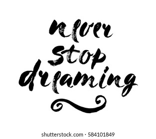 Isolated phrase - never stop dreaming - on white background. Modern brush calligraphy. Brush lettering composition. Vector illustration