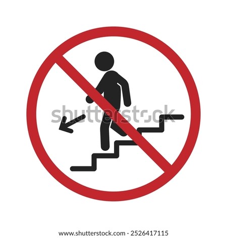 Isolated prohibition sign to climb down stairs, a building safety security sign