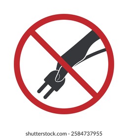 Isolated prohibition sign : do not plugs or unplug electric plug froam socket, electrical caution, not allowed label