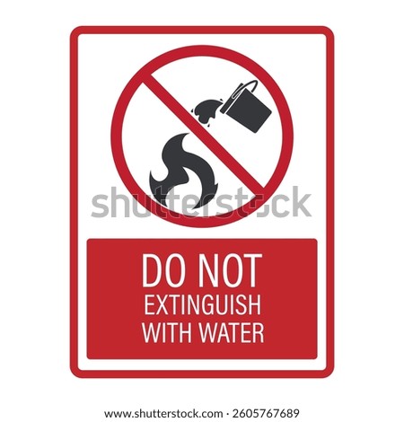 Isolated prohibition sign do not extinguish fire with water, illustrated by flames being doused with a bucket of water
