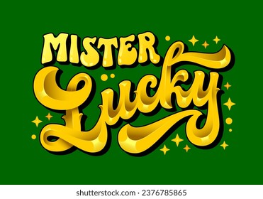 Isolated realistic gold typography illustration in trendy 70s groovy style, Mister Lucky. Lettering design with sparkles and clover, in gold and green colors. Glossy phrase in retro style script