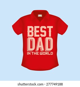Isolated shirt with text for father's day. Vector illustration