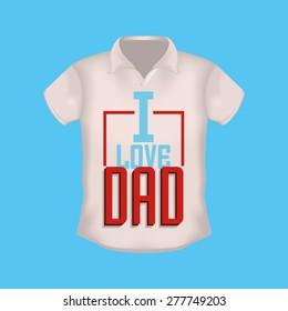 Isolated shirt with text for father's day. Vector illustration