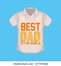 Isolated shirt with text for father's day. Vector illustration