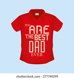 Isolated shirt with text for father's day. Vector illustration