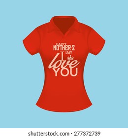 Isolated shirt with text for mother's day. Vector illustration