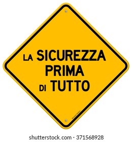 Isolated single yellow diamond shaped la sicurezza prima di tutto safety hazard sign over white background - in English saying Safety First