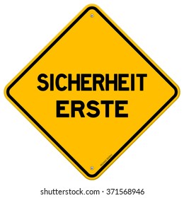 Isolated single yellow diamond shaped sicherheit erste safety hazard sign over white background - in English saying Safety First