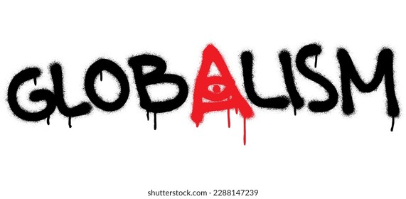 Isolated spray-painted word GLOBALISM with a Horus eye.