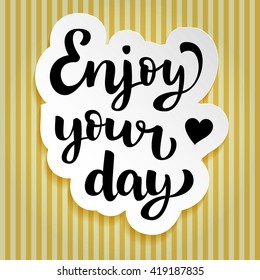 Isolated sticker with hand drawn ink lettering "Enjoy your day" on retro background with vertical strips. Vector calligraphy design for banners, posters, card templates, coffee menu, advertising, mug