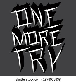 isolated vector black and white inscription "one more try" with beautiful oblique letters for printing on t-shirts, bags, stickers