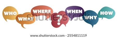 Isolated vector colorful speech bubble with question Who What Where When Why How and question mark. Investigate analyze and solve various questions.Problem solving or brainstorming concept
