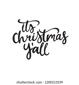 Isolated vector hand lettered holiday phrase. Quirky hand written calligraphy Christmas or new year text on a white background. Hand lettering poster with a phrase "its Christmas y'all". 