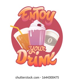Isolated vector illustration with three types of drinks and the phrase Enjoy your drink. Coffee, lemonade and milkshake for cafe poster, flyer, stickers, menu. Collage for shops and cafes. 10 EPS