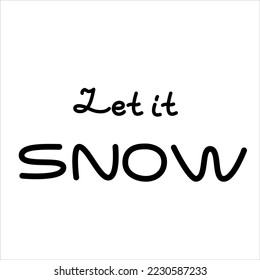 Isolated vector winter black line lettering let it snow.