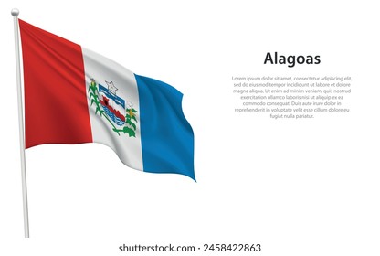 Isolated waving flag of Alagoas is a state Brazil on white background. 