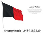 Isolated waving flag of Aosta Valley is a region Italy on white background. 