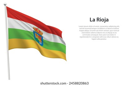 Isolated waving flag of La Rioja is a community Spain on white background. 