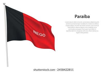 Bandera ondeando aislada de Paraiba es un estado de Brasil sobre fondo blanco. 