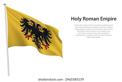 Isolated waving historical flag of Holy Roman Empire on white background. 