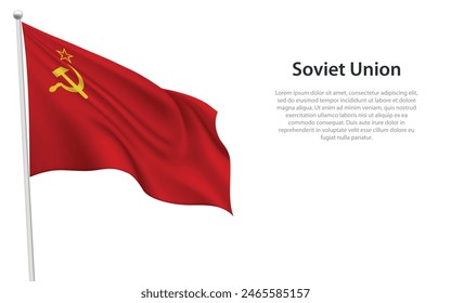 Isolated waving historical flag of Soviet Union on white background. 