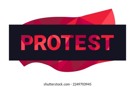 Isolated word Protest filled in low poly style in a black rectangle on a white background. Red triangles. Poster or placard with text. Vector illustration