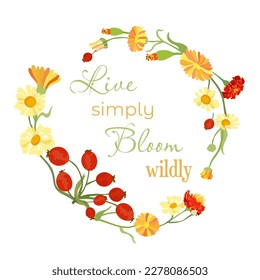 Isolated wreath with colorful hand-drawn garden flowers and leaves. Flowers and fruits are placed on a white background. Words Live simply, bloom wildly in the center.