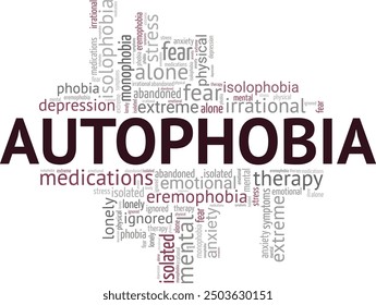 Isolophobia, Autophobia, Monophobia: Fear of Being Alone word cloud conceptual design isolated on white background.