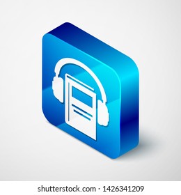 Isometric Audio book icon isolated on white background. Book with headphones. Audio guide sign. Online learning concept. Blue square button. Vector Illustration