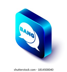 Isometric Bang boom, gun Comic text speech bubble balloon icon isolated on white background. Blue square button. Vector