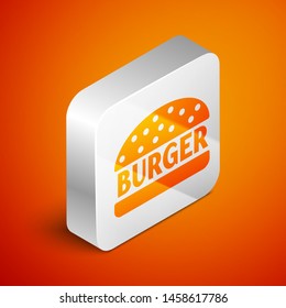 Isometric Burger icon isolated on orange background. Hamburger icon. Cheeseburger sandwich sign. Silver square button. Vector Illustration