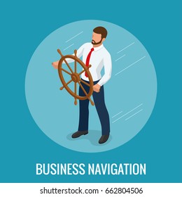 Isometric Business navigation concept. Businessman at the helm of rides. Good direction. Control and right direction vector illustration. Success concept.