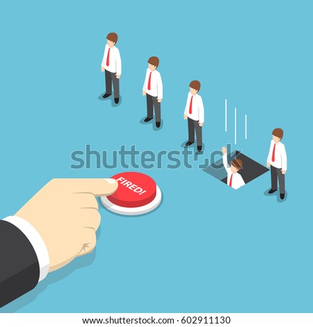 Isometric businessman hand pushing fired button to layoff his employee, employee job reduction and termination concept