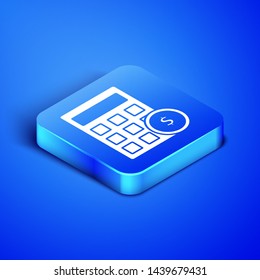 Isometric Calculator with dollar symbol icon isolated on blue background. Money saving concept. Accounting symbol. Blue square button. Vector Illustration
