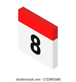 Isometric calendar icon date 8.  International Women Day calendar. Day with number 8. Vector Illustration. 3d style