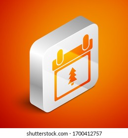 Isometric Calendar with tree icon isolated on orange background. Event reminder symbol. Merry Christmas and Happy New Year. Silver square button. Vector Illustration