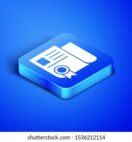 Isometric Certificate template icon isolated on blue background. Achievement, award, degree, grant, diploma. Business success certificate. Blue square button. Vector Illustration