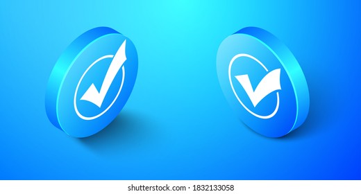Isometric Check mark in round icon isolated on blue background. Check list button sign. Blue circle button. Vector.