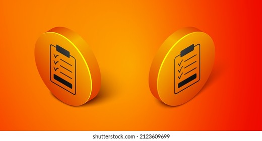 Isometrische Zwischenablage mit Checkliste Symbol einzeln auf orangefarbenem Hintergrund. Symbol der Kontrollliste Umfrage oder Fragebogen-Feedback-Formular. orangefarbene Kreistaste. Vektorgrafik