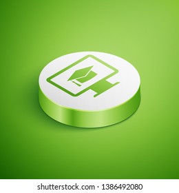 Isometric Computer monitor with graduation cap icon isolated on green background. Online learning or e-learning concept. Internet knowledge symbol. White circle button. Vector Illustration