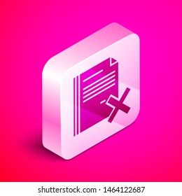 Isometric Delete file document icon isolated on pink background. Rejected document icon. Cross on paper. Silver square button. Vector Illustration